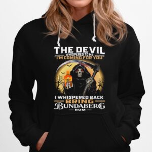 The Devil Whispered To Me Im Coming For You I Whispered Back Bring Bundaberg Rum Hoodie