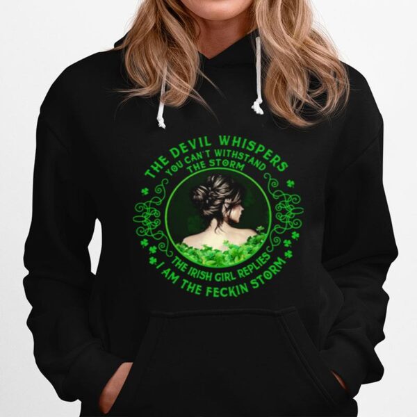 The Devil Whispers You Cant Withstand The Storm The Irish Girl Replies I Am The Feckin Storm Hoodie