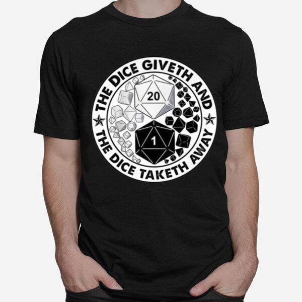 The Dice Giveth And The Dice Taketh Away T-Shirt