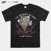 The Difference Between Genius And Stupidity Is That Genius Has Its Limits Albert Einstein T-Shirt