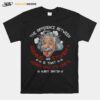 The Difference Between Genius And Stupidity Is That Genius Has Its Limits T-Shirt