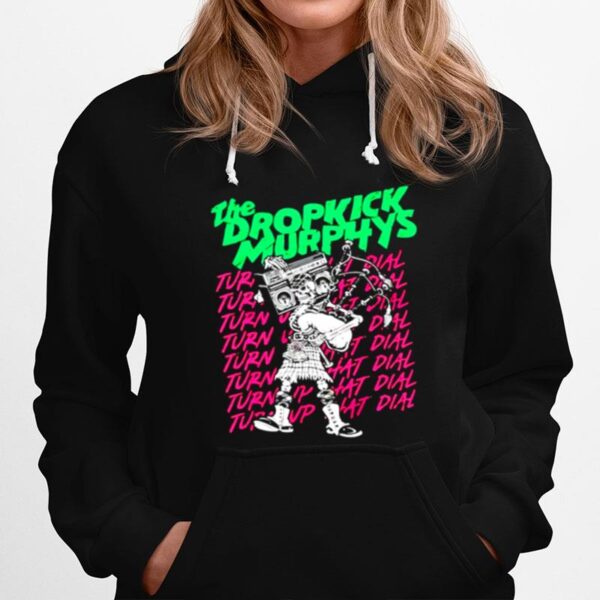 The Dropkick Murphys Turn Up That Dial Hoodie