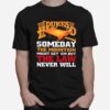 The Dukes Of Hazzard Someday The Mountain Might Get Em But The Law Never Will T-Shirt