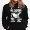 The Early Bird Can Have The Worm Because Hoodie
