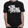 The Fat Electrician The Metric System T-Shirt