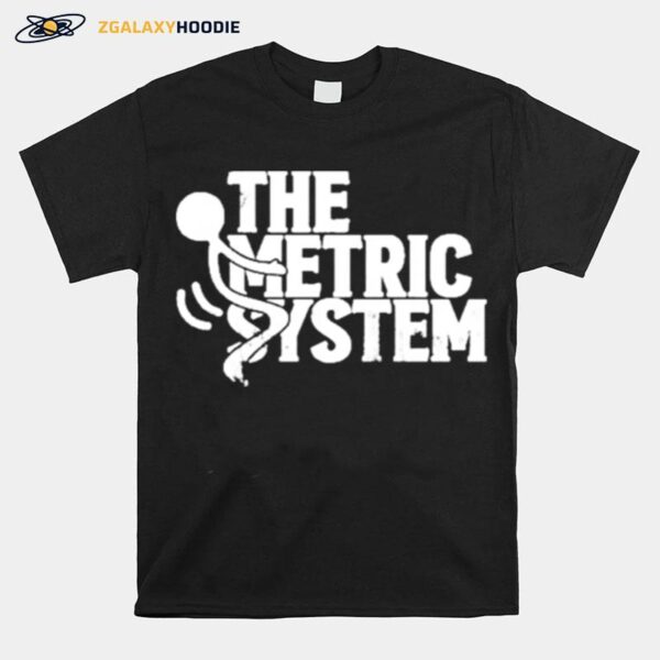 The Fat Electrician The Metric System T-Shirt