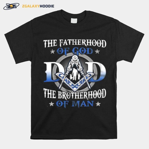 The Fatherhood Of God The Brotherhood Of Man Fathers Day T-Shirt