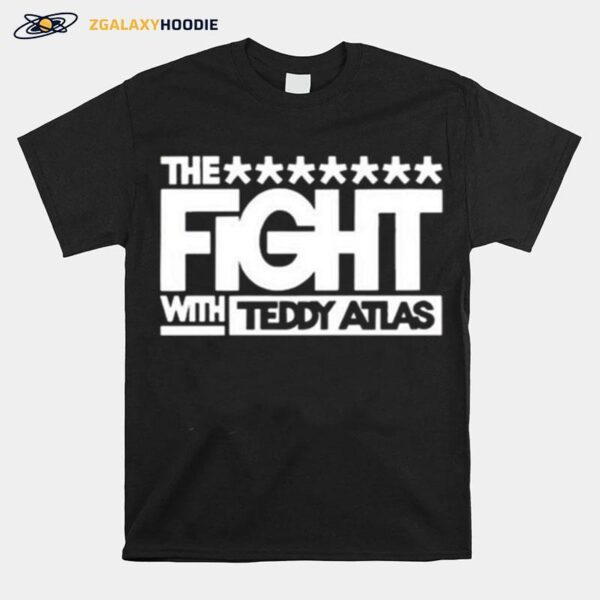 The Fight Wta With Teddy Atlas T-Shirt