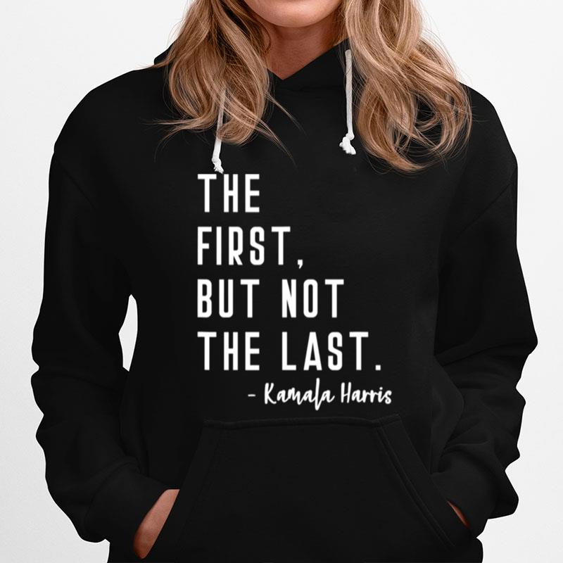 The First But Not The Last I May Be The First Girl Hoodie