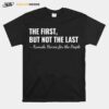 The First But Not The Last T-Shirt