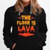 The Floor Is Lava Girls Hoodie