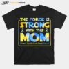 The Force Is Strong With This Mom Down Syndrome Awareness T-Shirt