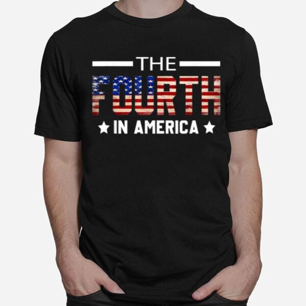 The Fourth In America Fireworks 4Th Of July Anniversary T B0B4Zl5Wlt T-Shirt