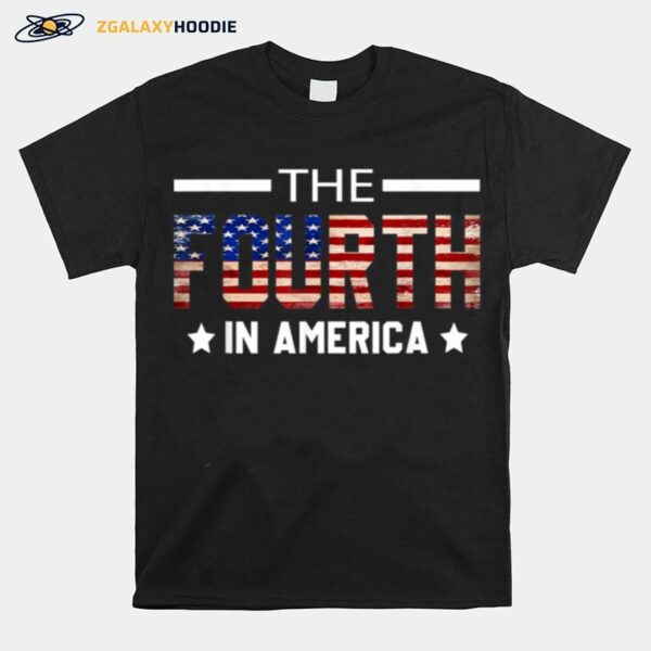 The Fourth In America Fireworks 4Th Of July Anniversary T B0B4Zl5Wlt T-Shirt