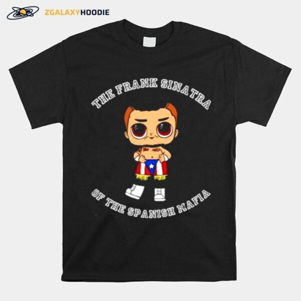 The Frank Sinatra Of The Spanish Mafia Gino Rivera T-Shirt