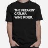 The Freakin Catalina Wine Mixer T-Shirt