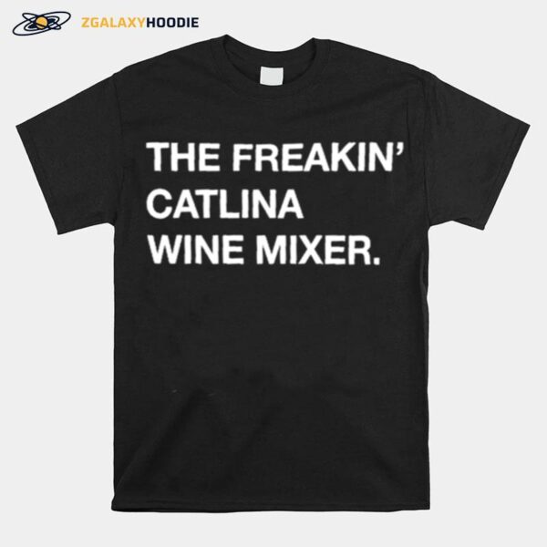 The Freakin Catalina Wine Mixer T-Shirt