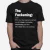 The Fuckening When Your Day Is Going Too Well And You Dont Trust It And Some Shit Finally Goes Down T-Shirt