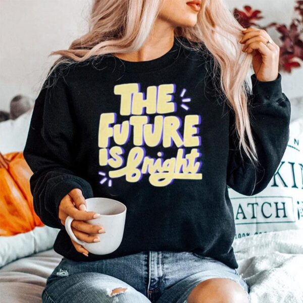 The Future Is Bright Sweater