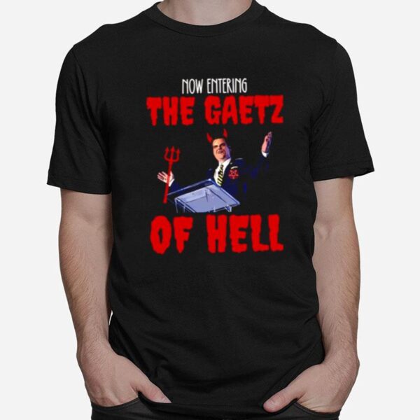 The Gaetz Of Hell Is The Worst Matt Gaetz T-Shirt