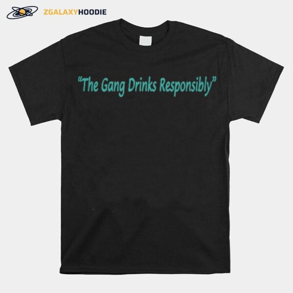 The Gang Drinks Responsibly T-Shirt