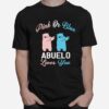 The Gender Baby Pink Or Blue Abuelo Loves You T-Shirt