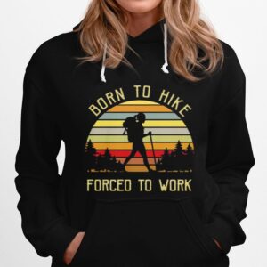 The Girl Born To Hike Forced To Work Vintage Retro Hoodie