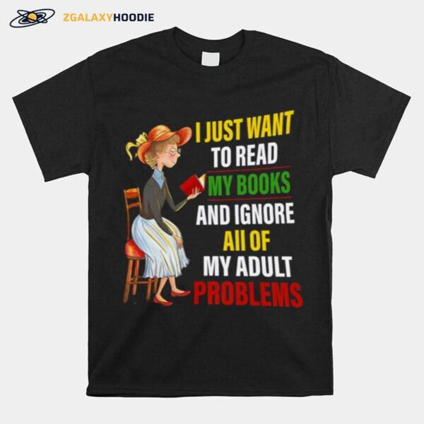 The Girl I Just Want To Read My Books And Ignore All Of My Adult Problems T-Shirt