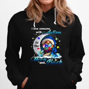 The Gnome Hug Autism Heart I Love Someone With Autism Moon And Back Hoodie