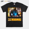 The Godzilla Vs Kong With Team Kong Lose T-Shirt