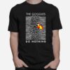 The Goggles Do Nothing T-Shirt