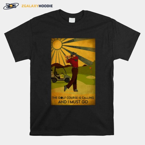 The Golf Course Is Calling And I Must Go He Lived Happily Ever After T-Shirt