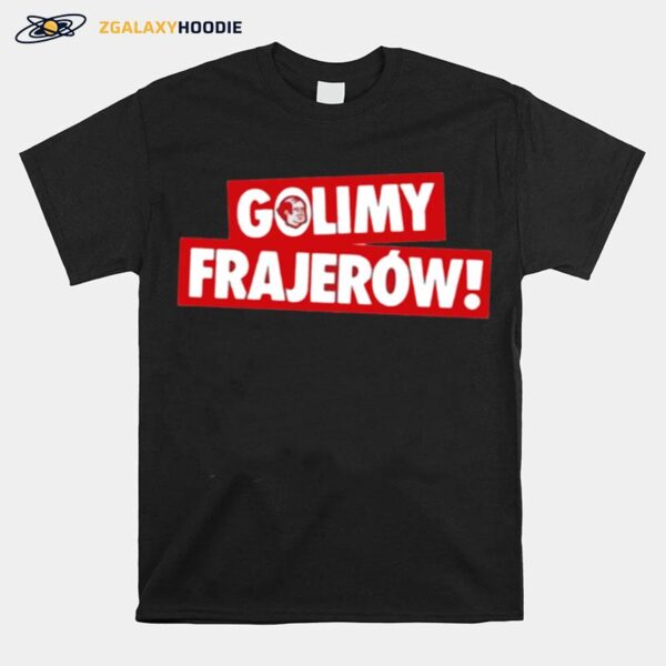 The Golimy Frajerow Shrit T-Shirt