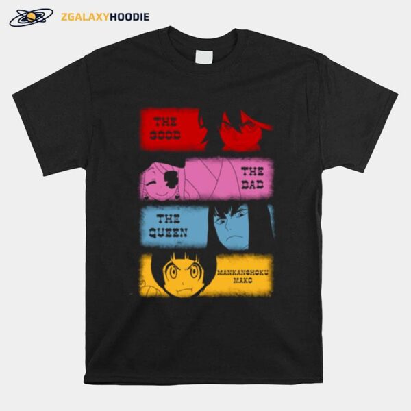 The Good The Bad The Queen Mankanshoku Mako Kill La Kill T-Shirt