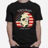 The Great Trumps Come Back Flag Us T-Shirt