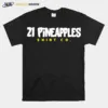 21 Pineapples Unisex T-Shirt