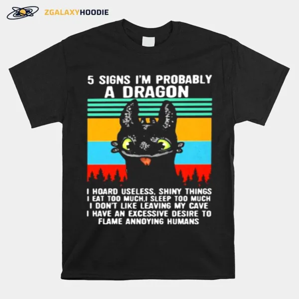 5 Signs Im Probably A Dragon I Hoard Useless Shiny Things I Dont Like Leaving My Cave I Have An Excessive Desire To Flame Annoying Humans Vintage Unisex T-Shirt