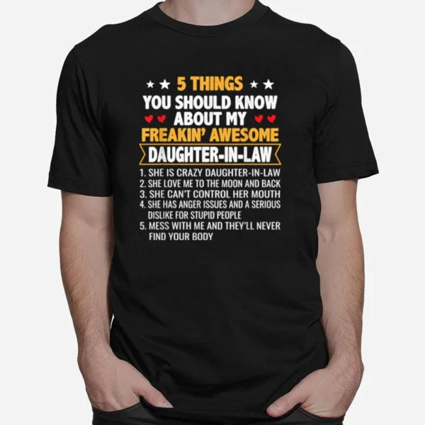 5 Things You Shoud Know About My Freakin Awesome Daughter In Law Unisex T-Shirt