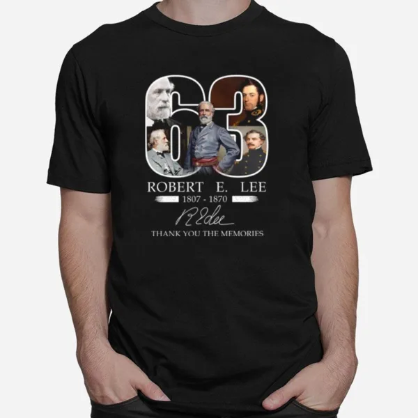 63 Robert E Lee Memories 1807 1870 Unisex T-Shirt