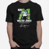 71 Walter Jones 2014 Pro Football Hall Of Fame 9 Time Pro Bowl Selection Signature Unisex T-Shirt