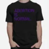 Abortion Is Normal Unisex T-Shirt