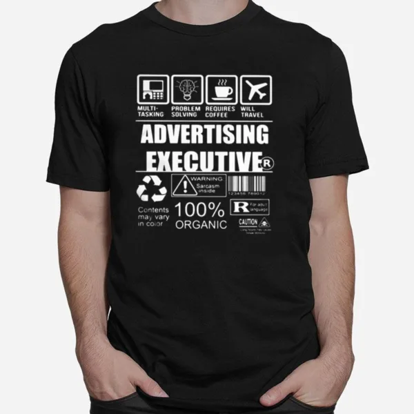 Advertising Executive Warning Sarcasm Inside Contents May Vary In Color 100 Organic Unisex T-Shirt