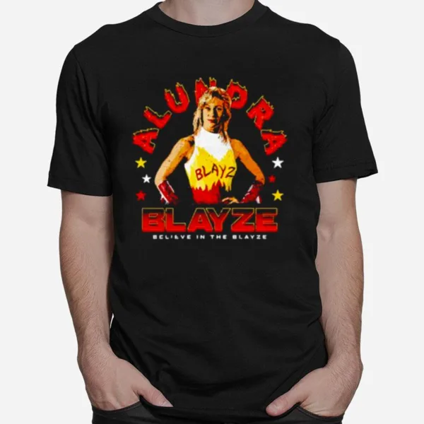 Alundra Blayze Believe In The Blayze Unisex T-Shirt