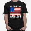 Am I The Only One Aaron Lewis Flag Usa Unisex T-Shirt