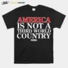 America Is Not A Third World Country Dinesh Dsouza Unisex T-Shirt