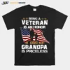 American Flag Being A Veteran Is An Honor A Grandpa Is Priceless Unisex T-Shirt