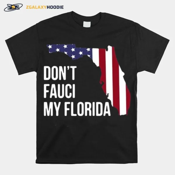 American Flag Dont Fauci My Florida Unisex T-Shirt