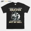 American Gods Vikings I Didnt Fall From Heaven I Clawed My Way Out Of Hell Unisex T-Shirt