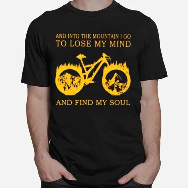 And Into The Mountain I Go To Lose My Mind And Find My Soul Biker Unisex T-Shirt