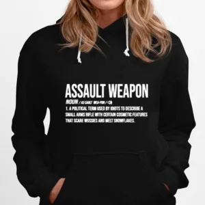 Assault Weapon A Political Term Used By Idiots To Describe Unisex T-Shirt